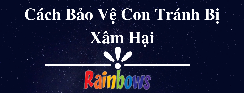 Cách Bảo Vệ Con Tránh Bị Xâm Hại
